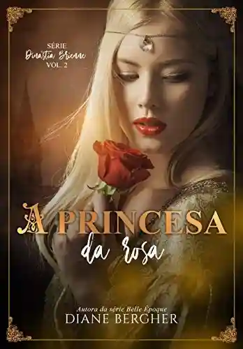 Livro PDF: A Princesa da Rosa (Dinastia Brienne Livro 2)