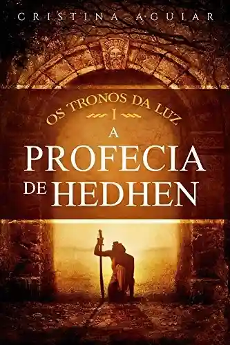 Livro PDF A Profecia de Hedhen (Os Tronos da Luz Livro 1)