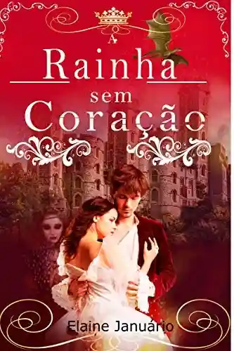 Capa do livro: A RAINHA SEM CORAÇÃO - Ler Online pdf