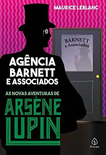 Capa do livro: Agência Barnett e associados: As novas aventuras de Arsène Lupin (Clássicos da literatura mundial) - Ler Online pdf