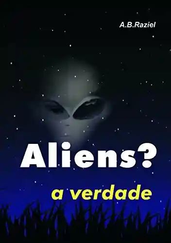 Livro PDF: Aliens?: A Verdade