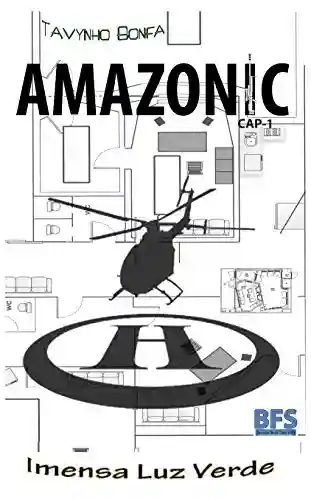 Capa do livro: AMAZONIC: Cap-1 Imensa Luz Verde - Ler Online pdf