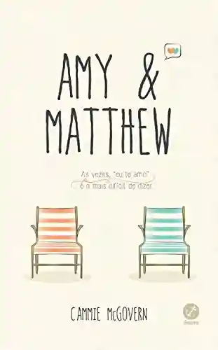 Livro PDF: Amy & Matthew: Às vezes, eu te amo é o mais difícil de dizer