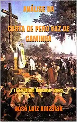Livro PDF ANÁLISE DA CARTA DE PERO VAZ DE CAMINHA: LITERATURA UNICAMP 2022