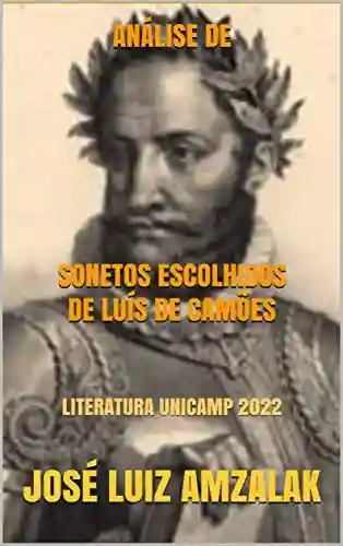 Livro PDF ANÁLISE DE SONETOS ESCOLHIDOS DE LUÍS DE CAMÕES: LITERATURA UNICAMP 2022