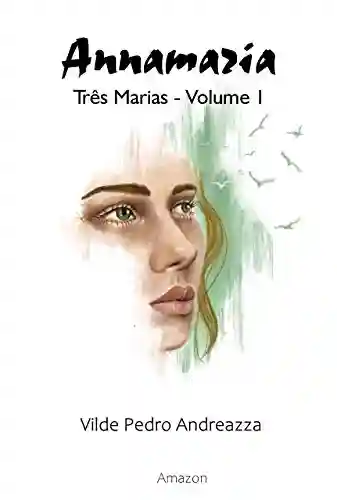 Capa do livro: Annamaria (Três Marias – Livro 1) - Ler Online pdf