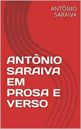 Livro PDF: ANTÔNIO SARAIVA EM PROSA E VERSO (AMOR À QUERÊNCIA)