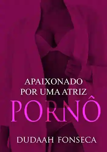 Livro PDF: Apaixonado por uma atriz pornô (volume único)