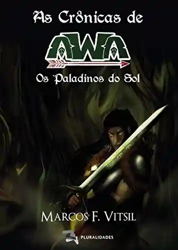 Livro PDF: As Crônicas de Awa: Os paladinos do sol