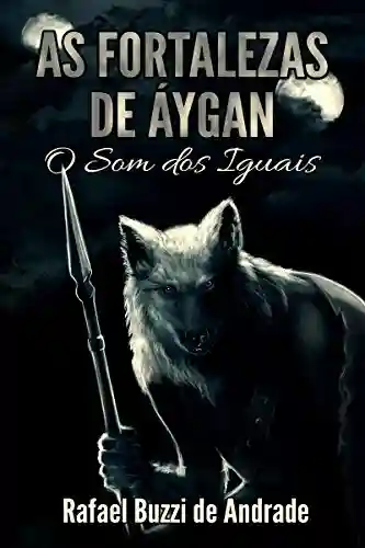 Livro PDF As Fortalezas de Áygan (O Som dos Iguais Livro 1)