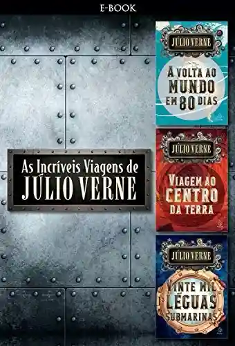 Capa do livro: As Incríveis Viagens de Júlio Verne (Clássicos da literatura mundial) - Ler Online pdf
