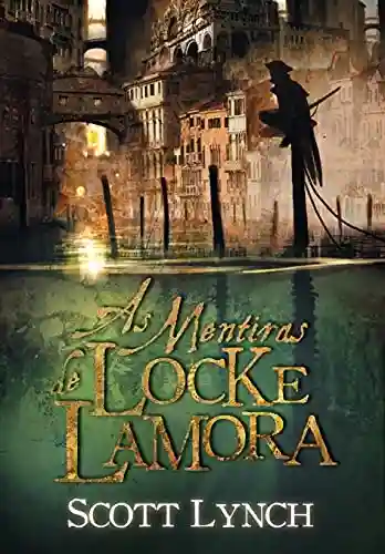 Livro PDF: As Mentiras de Locke Lamora (Nobres Vigaristas Livro 1)