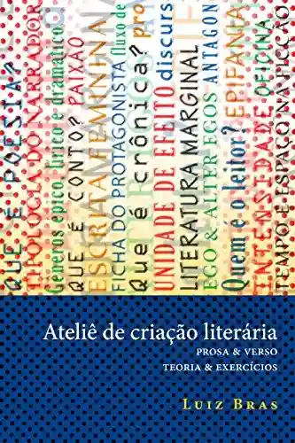 Capa do livro: Ateliê de criação literária: Prosa & verso – Teoria & exercícios - Ler Online pdf