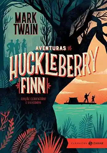 Livro PDF Aventuras de Huckleberry Finn: edição comentada e ilustrada (Clássicos Zahar)