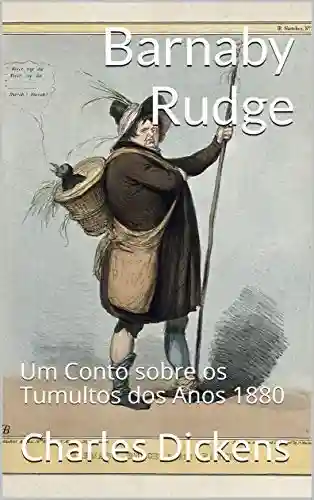Capa do livro: Barnaby Rudge: Um Conto sobre os Tumultos dos Anos 1880 - Ler Online pdf