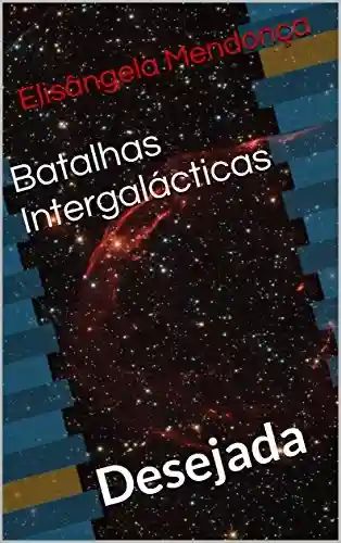 Livro PDF: Batalhas Intergalácticas: Desejada