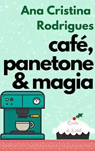 Livro PDF Café, panetone e magia: Um conto de Natal (Arquivos Fantásticos e Obscuros da Diretoria Arcana)