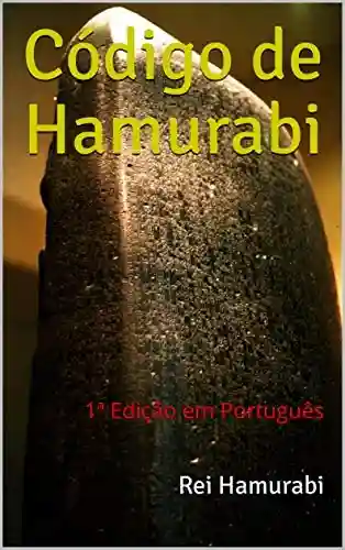Capa do livro: Código de Hamurabi: 1ª Edição em Português - Ler Online pdf