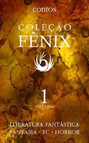 Capa do livro: Coleção Fênix de Literatura Fantástica: Volume 1 - Ler Online pdf