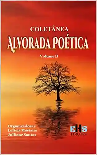 Capa do livro: COLETÂNEA ALVORADA POÉTICA : VOLUME II - Ler Online pdf