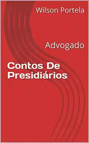 Livro PDF: Contos De Presidiários: Advogado