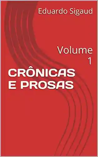 Livro PDF: CRÔNICAS E PROSAS: Volume 1
