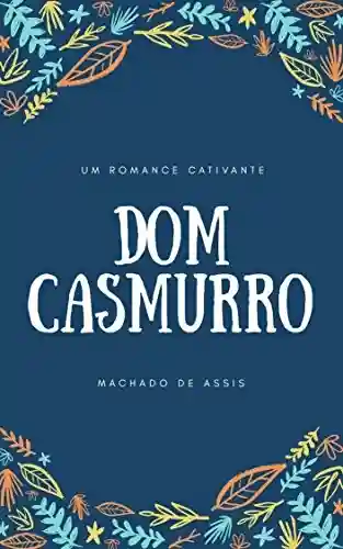 Capa do livro: Dom Casmurro: Um romance cativante - Ler Online pdf