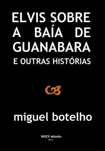 Livro PDF: Elvis sobre a Baía da Guanabara e Outras Histórias