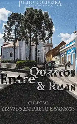 Livro PDF: Entre Quartos & Ruas (Contos em Preto e Branco)
