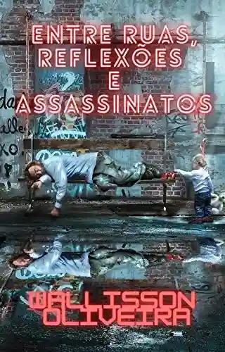 Livro PDF Entre ruas, reflexões e assassinatos