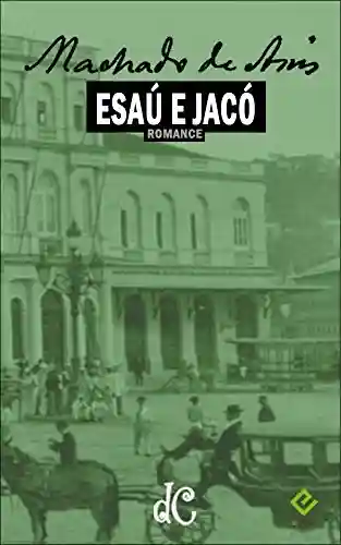 Capa do livro: Esaú e Jacó (Série Machadiana Livro 4) - Ler Online pdf