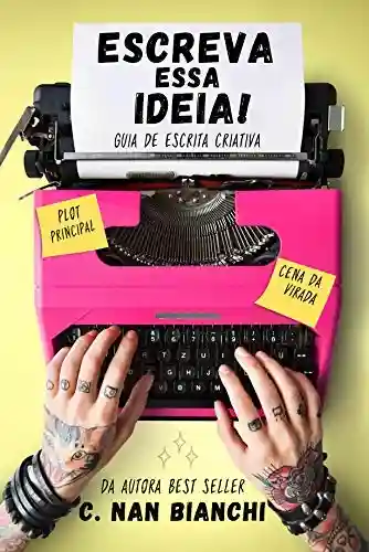 Livro PDF: Escreva essa ideia! Guia de escrita criativa: Dicas de como escrever e publicar o seu livro