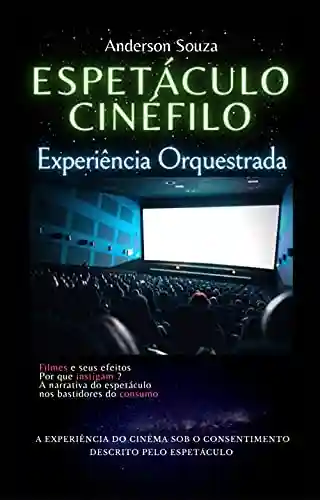 Livro PDF: Espetáculo Cinéfilo: Experiência Orquestrada