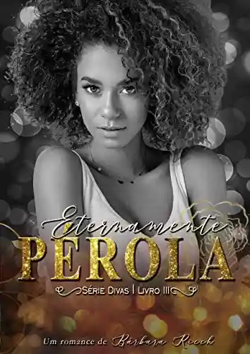 Livro PDF: Eternamente Pérola (Série Divas Livro 3)