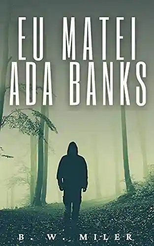 Capa do livro: Eu matei Ada Banks - Ler Online pdf