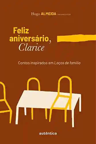 Livro PDF: Feliz aniversário, Clarice: Contos inspirados em Laços de família