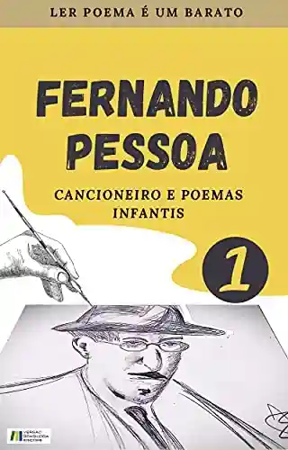 Capa do livro: FERNANDO PESSOA: CANCIONEIRO E POEMAS INFANTIS - Ler Online pdf