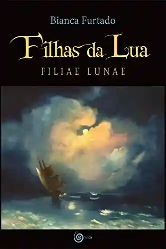 Capa do livro: FILHAS DA LUA: FILIAE LUNAE - Ler Online pdf