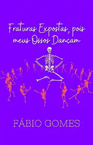 Livro PDF Fraturas Expostas, pois meus Ossos Dançam