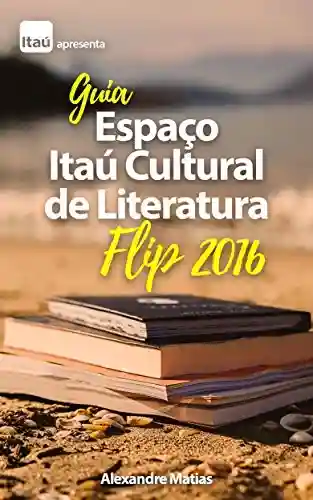 Livro PDF: Guia Espaço Itaú Cultural de Literatura – Flip 2016