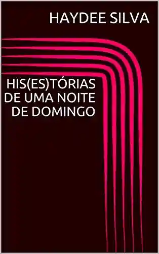 Livro PDF: HIS(ES)TÓRIAS DE UMA NOITE DE DOMINGO