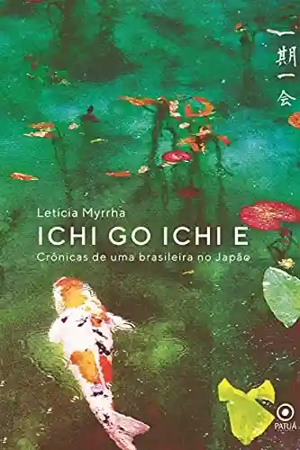 Livro PDF: Ichi go ichi e : Crônicas de uma brasileira no Japão