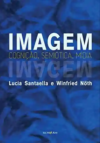Capa do livro: Imagem: cognição, semiótica, mídia - Ler Online pdf