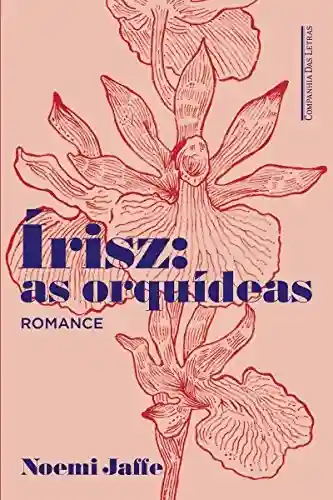 Capa do livro: Írisz: as orquídeas - Ler Online pdf