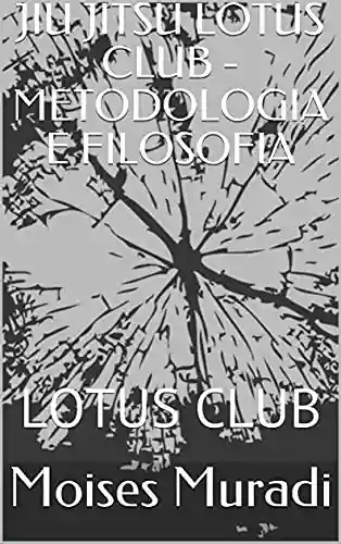 Livro PDF: JIU JITSU LOTUS CLUB – METODOLOGIA E FILOSOFIA