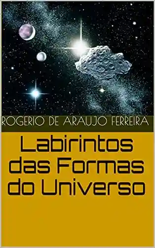 Livro PDF: Labirintos das Formas do Universo
