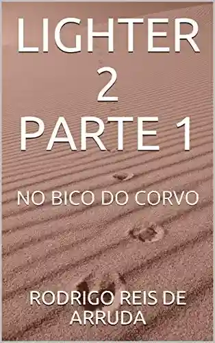 Livro PDF LIGHTER 2 PARTE 1: NO BICO DO CORVO