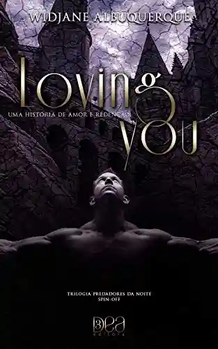 Livro PDF: Loving You: Uma História de Amor e Redenção: Spin-off (Trilogia Predadores da Noite)