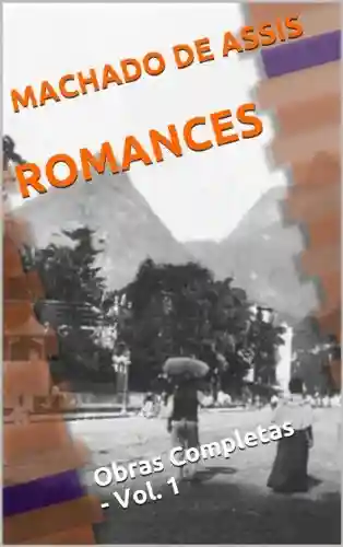 Livro PDF: Machado de Assis – Obras Completas – Vol. 1 – ROMANCES (com ÍNDICE completo)