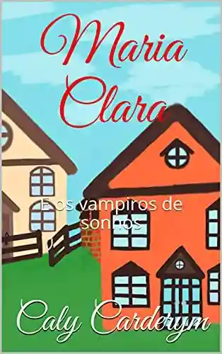 Livro PDF: Maria Clara: E os vampiros de sonhos